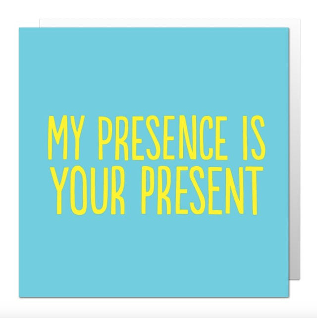 My Presence Is Your Present (BF0266) Birthday Card