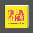 Blow My Mind (BF0628) Birthday Card