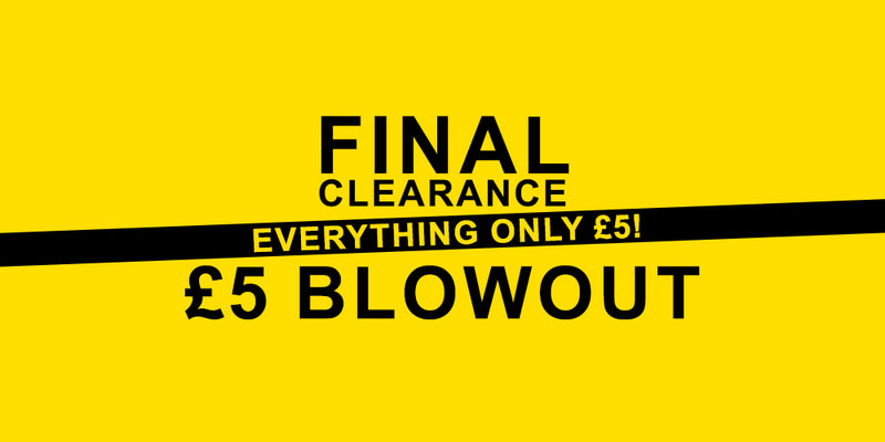£5 Blowout - Final Clearance