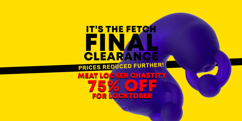 Promotional graphic for a 'Final Clearance' sale with text reading 'It's the Fetch Final Clearance', 'Prices Reduced Further!', 'Meat Locker Chastity', and '75% Off for Locktober' on a bright yellow background with a large purple abstract shape.