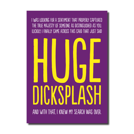 Huge Dicksplash (HON386) Birthday Card