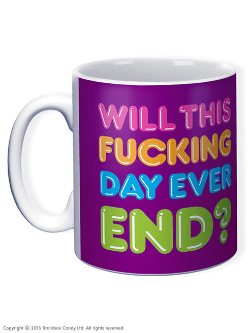 Will This Fucking Day Ever End Mug