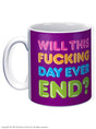 Will This Fucking Day Ever End Mug